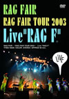 RAG FAIR[??RAG FAIR TOUR 2003?? Live??RAG F?? [DVD]