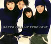 SPEED[?L MY TRUE LOVE