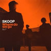 SKOOP[?ere do we go