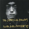 THE JERRY LEE PHANTOM[?RF RIDE MONSTAR '99