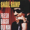 SNAIL RAMP[?ESH BRASH OLD MAN [p]