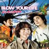 ??????????BLOW YOUR LIFE [p]