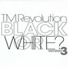T.M.Revolution[?ACK OR WHITE[? version3 [p]