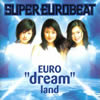 dream[?PER EUROBEAT presents EURO??dream??land