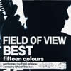 FIELD OF VIEW BEST??fifteen colours