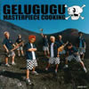 GELUGUGU[?STERPIECE COOKING