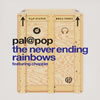 pal@pop[?e never ending rainbows [p]
