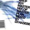 MASTER MIX OF MASTER PLAN MIXED BY DJ HASEBE [p]