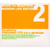 MUSIC for BEAUTIFUL MODERN LIFE EDITED 2??Compiled by Yoichiro Ito a.k.a akakage