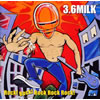 3.6MILK[?ck[?Rock[?Rock Rock Rock[?