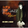 LUPIN THE THIRD ??JAZZ????Bossa[?Fusion??[??????[??????