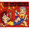 SEX MACHINEGUNS[?????GOOD VIBRATION [p]