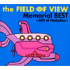 the FIELD OF VIEW[?morial BEST??Gift of Melodies?? [2CD]