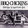 BBQ CHICKENS[?OD BYE TO YOUR PUNK ROCK