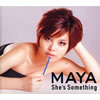 MAYA[?e's Something