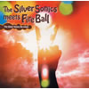 SILVER SONICS[?e Silver Sonics meets Fire Ball??The Silver Sonics Re-mixes