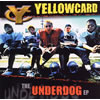 YELLOWCARD[?E UNDERDOG EP