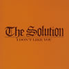 THE SOLUTION[ DON'T LIKE YOU