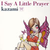 kazami[ Say A Little Prayer [CCCD] [p]