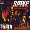 SPIKE[?TH ANNIVERSARY??TRAIN