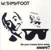 WiTHMYFOOT[? you wanna have some more[?