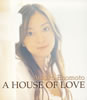 Atsuko Enomoto[ HOUSE OF LOVE