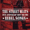 THE STREET BEATS[?TH ANNIVERSARY BEATS 1984-2004??REBEL SONGS?? [2CD]
