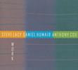 STEVE LACY[?DANIEL HUMAIR[?ANTHONY COX[?RK