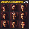 CASIOPEA VS THE SQUARE[?SIOPEA VS THE SQUARE LIVE [SA-CDnCubhCD]