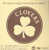 CLOVERS[?e limited single containing two music!! []