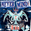 ROBIN[?VER MIND
