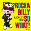 BLACK CATS[?ACK CATS BEST??ROCK'A BILLY SO WHAT[?