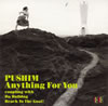 PUSHIM[?ything For You