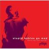 STUPID BABIES GO MAD[?RN UP THE WORLD