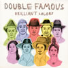 DOUBLE FAMOUS[?ILLIANT COLORS [WPbgdl]
