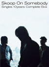Skoop On Somebody[?ngles 10years Complete Box [2CD+2DVD] []