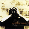waterweed[?lling the earth means our suicide [p]