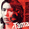 Tama[?TURAL BORN [CD+DVD] []