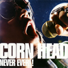 CORN HEAD[?VER EVER!! [p]