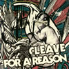 CLEAVE[?R A REASON[?lit EP [p]