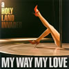 MY WAY MY LOVE[ HOLY LAND INVADER