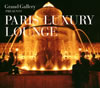 Grand Gallery PRESENTS PARIS LUXURY LOUNGE [fWpbNdl]