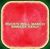 SAWADA KENJI[?CK'N ROLL MARCH