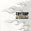 TOYTRAP[?ST ATTACK DONUT