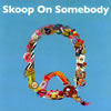 Skoop On Somebody[