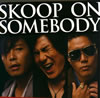 Skoop On Somebody[?OOP ON SOMEBODY