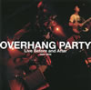 OVERHANG PARTY[?ve Before and After 2004-2006 [2CD]