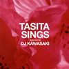 TASITA SINGS Selected by DJ KAWASAKI