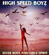HIGH SPEED BOYZ[???????C????????4EVER BOYZ AND GIRLZ SPIRIT??
