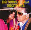 ????????????????DA BUBBLE GUM BROTHERS SHOW??C???????